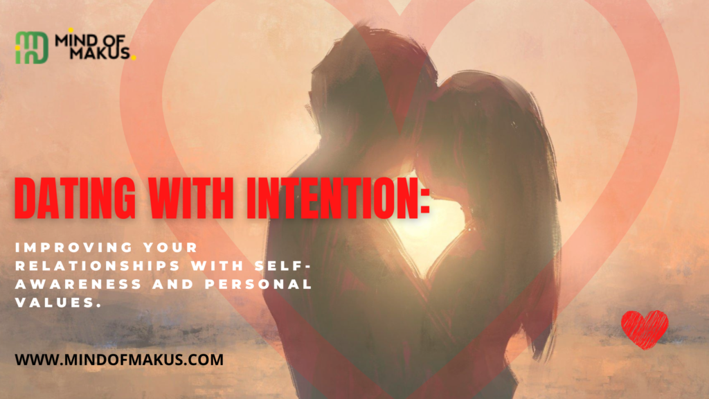 Dating with intention: improving your relationships with self-awareness and personal values