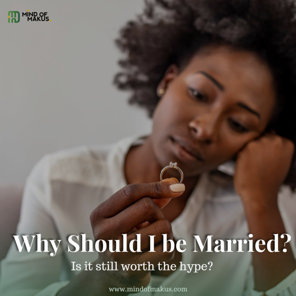 Why Should I be Married? Is it Still Worth the Hype? - Mind of Makus