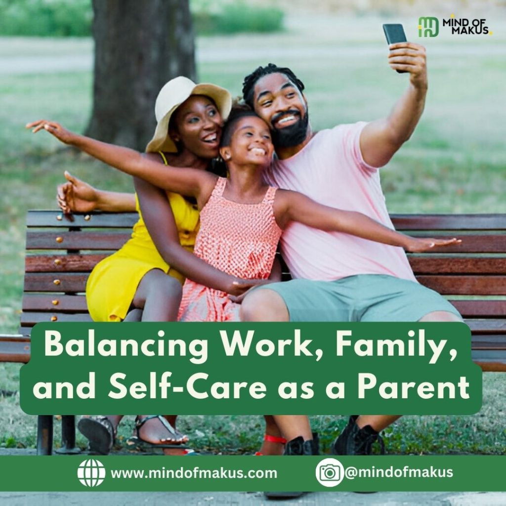 The Balancing Act: Juggling Work, Family, and Self-Care as a Parent