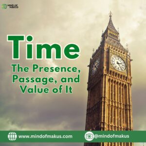 Time: The Presence, Passage, and Value of It