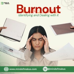 Burnout: Identifying and Dealing with it.