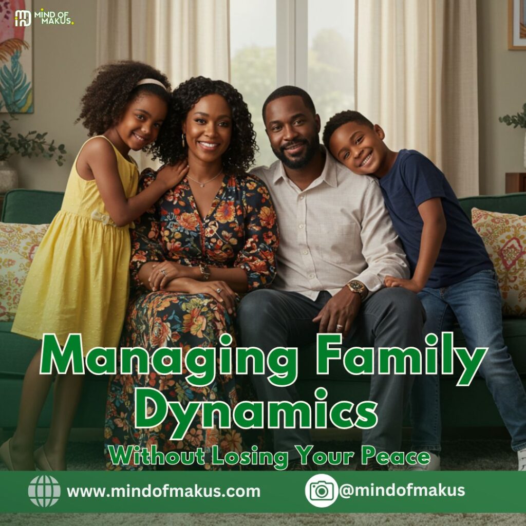 Managing Family Dynamics Without Losing Your Peace