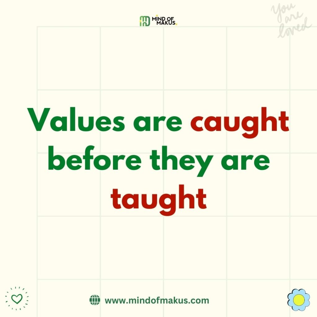 Values are caught before they are taught