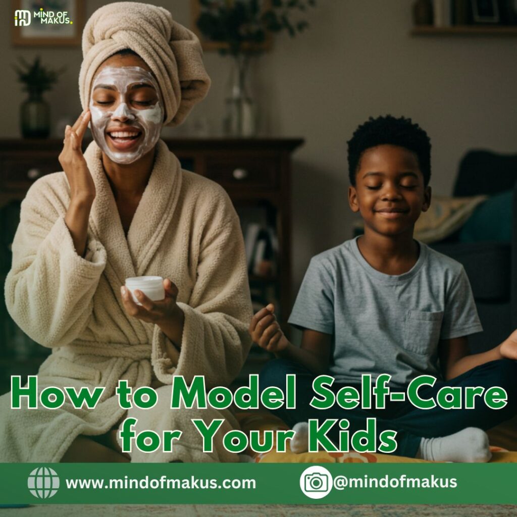 How to Model Self-Care for Your Kids