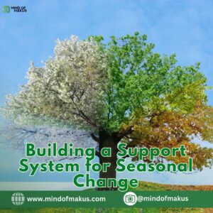 Building a Support System for Seasonal Change