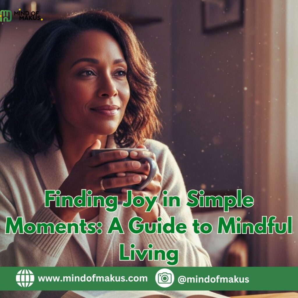 Finding Joy in Simple Moments: Mindful Living