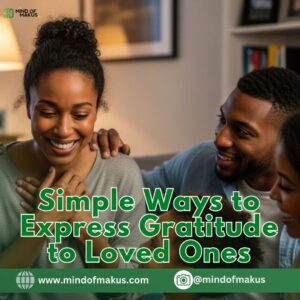 Simple Ways to Express Gratitude to Loved Ones