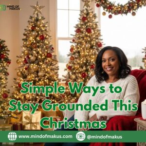 Simple Ways to Stay Grounded This Christmas