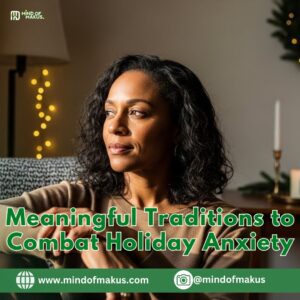 Meaningful Traditions to Combat Holiday Anxiety