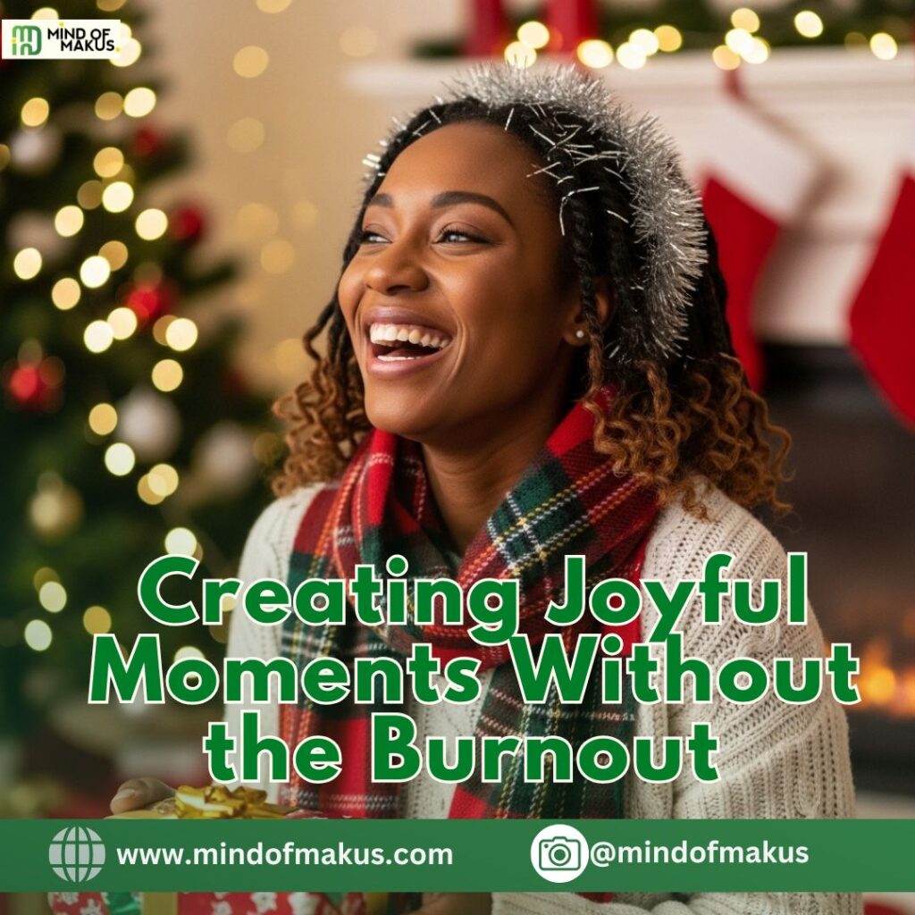 Creating Joyful Moments Without the Burnout