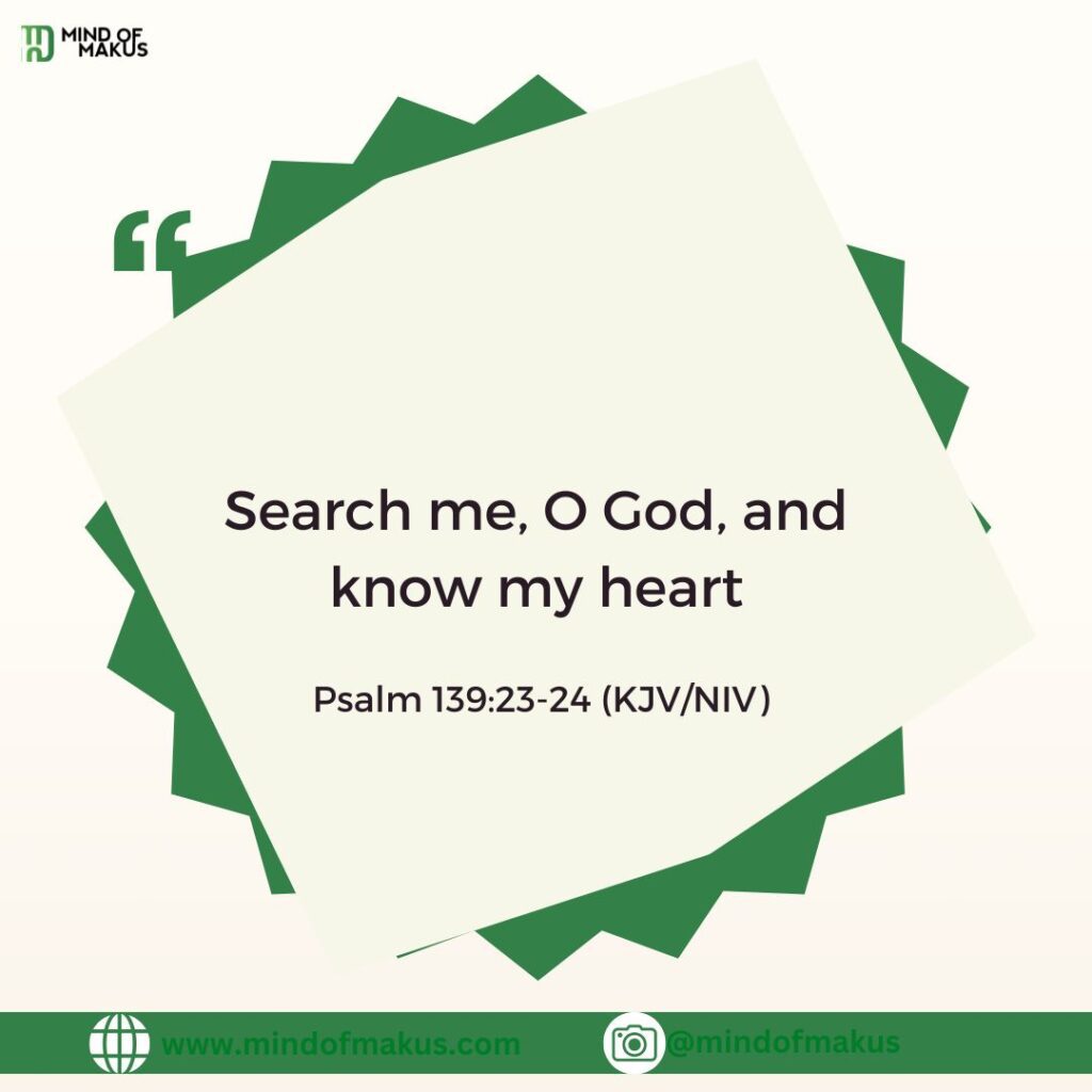 Psalm 139:23-24 (KJV/NIV)