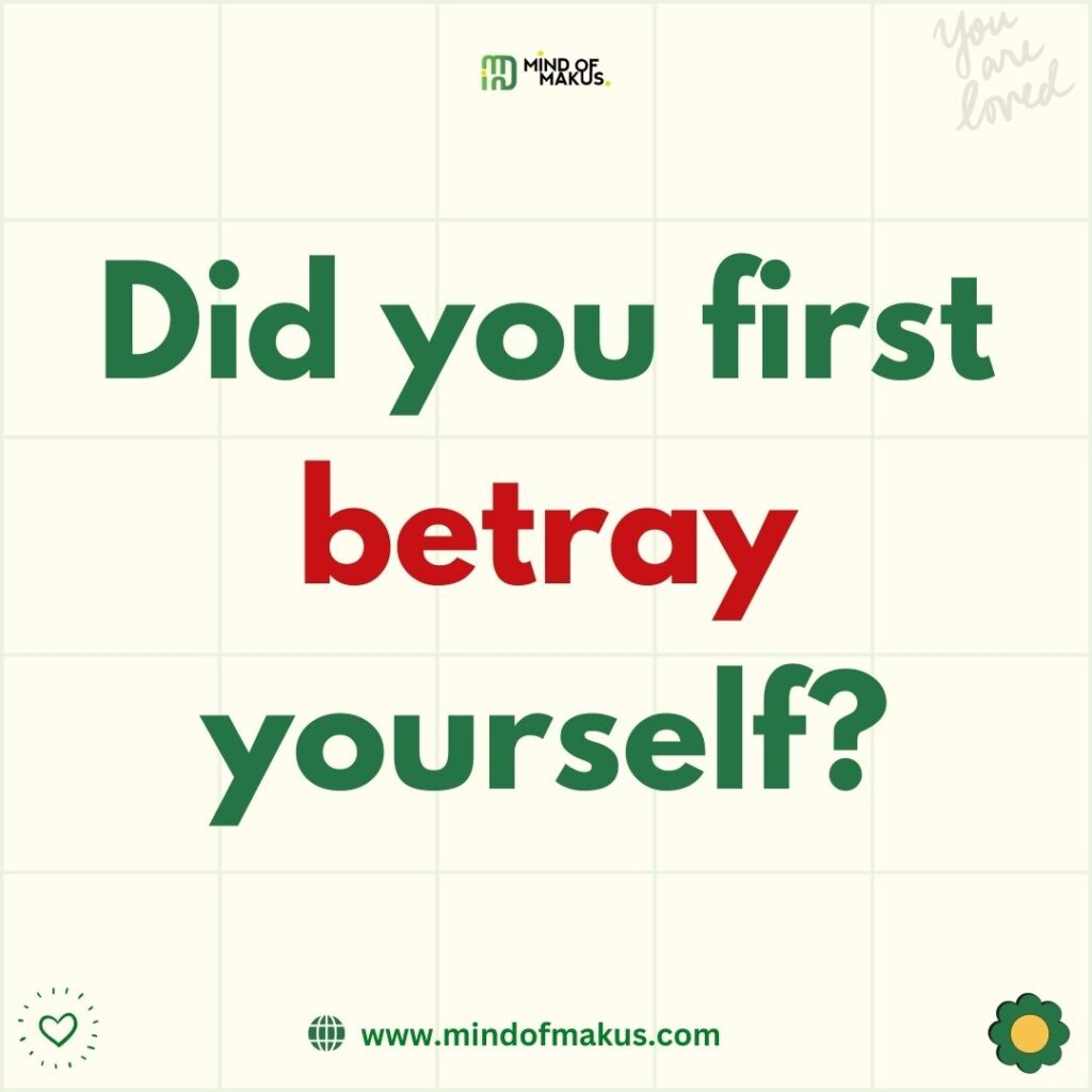 did you first betray yourself?
