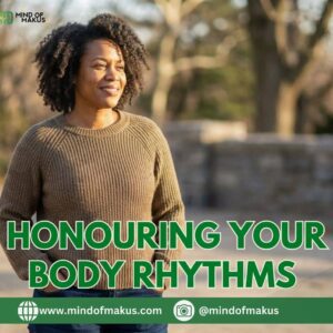 HONOURING YOUR BODY RHYTHMS