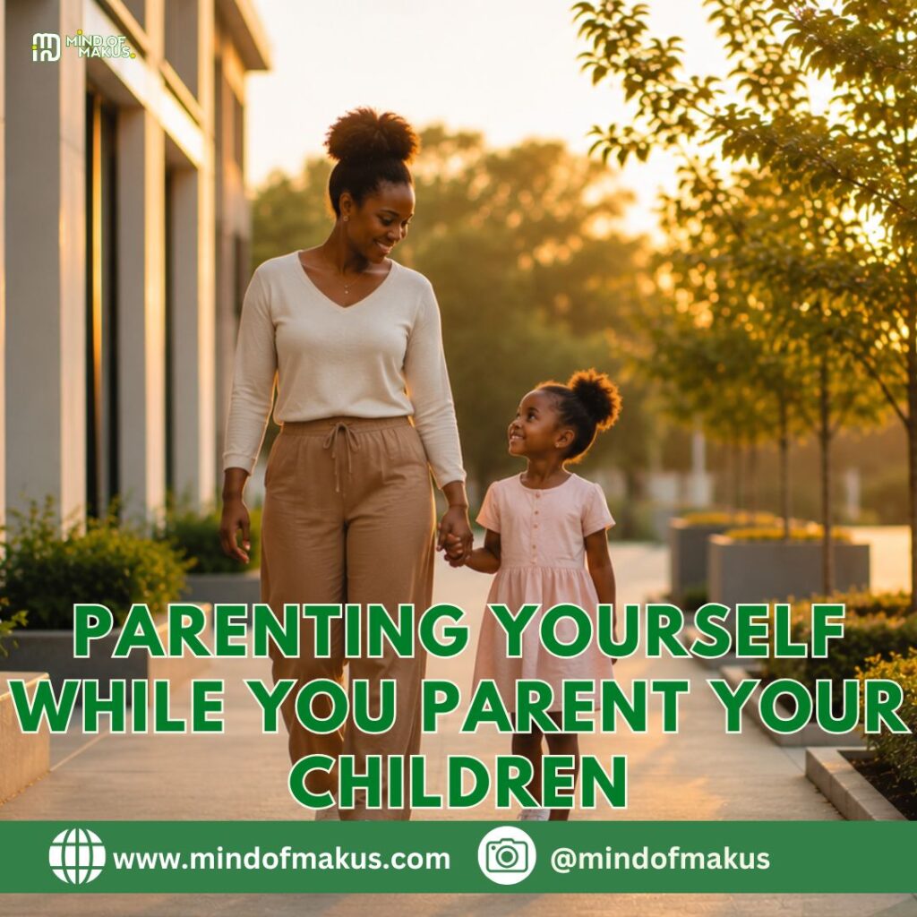 Parenting Yourself While You Parent Your Children