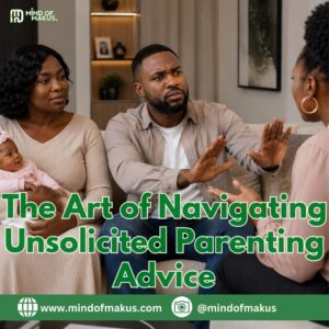 The Art of Navigating Unsolicited Parenting Advice