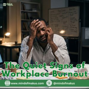 The Quiet Signs of Workplace Burnout