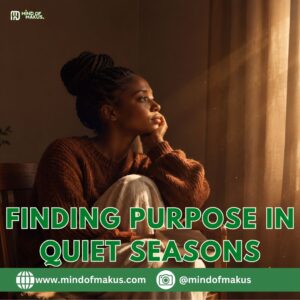Finding Purpose in Quiet Seasons