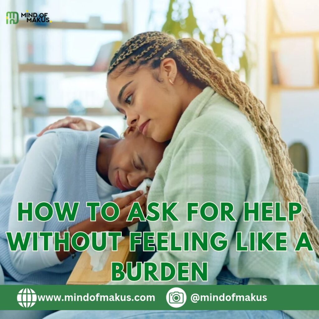How to Ask for Help Without Feeling Like a Burden